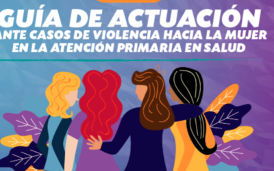 Guía de actuación ante casos de violencia hacia la mujer en la atención primaria en salud