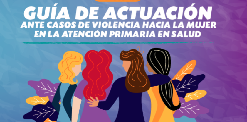 Guía de actuación ante casos de violencia hacia la mujer en la atención primaria en salud
