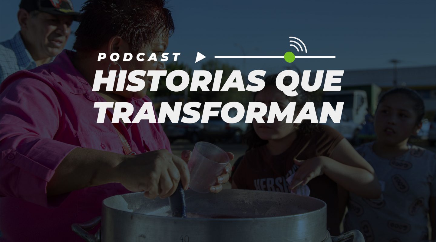 Historias que Transforman, el nuevo ciclo de Podcast que podrás escuchar en Spotify